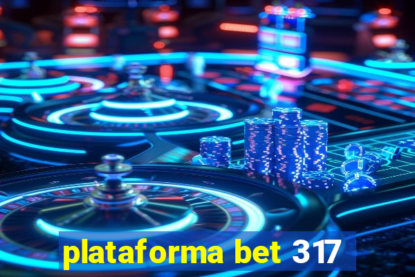 plataforma bet 317